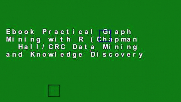 Ebook Practical Graph Mining with R (Chapman   Hall/CRC Data Mining and Knowledge Discovery