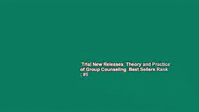 Trial New Releases  Theory and Practice of Group Counseling  Best Sellers Rank : #5