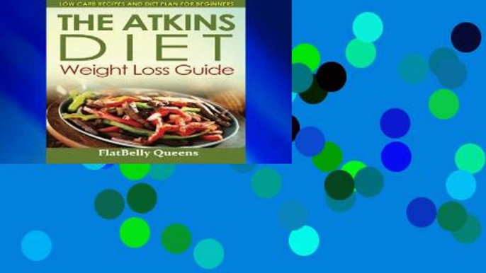 New E-Book The Akins Diet Weight Loss Guide: Low Carb Recipes and Diet Plan For Beginners For Kindle