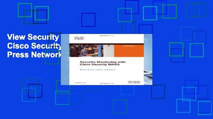 View Security Monitoring with Cisco Security MARS (Cisco Press Networking Technology) online