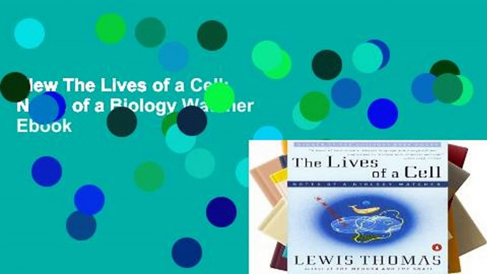 View The Lives of a Cell: Notes of a Biology Watcher Ebook