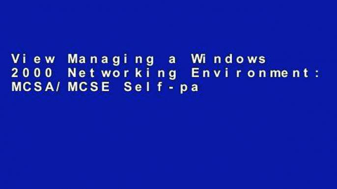 View Managing a Windows 2000 Networking Environment: MCSA/MCSE Self-paced Training Kit: Exam