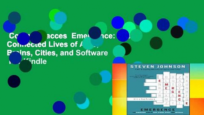 Complete acces  Emergence: The Connected Lives of Ants, Brains, Cities, and Software  For Kindle