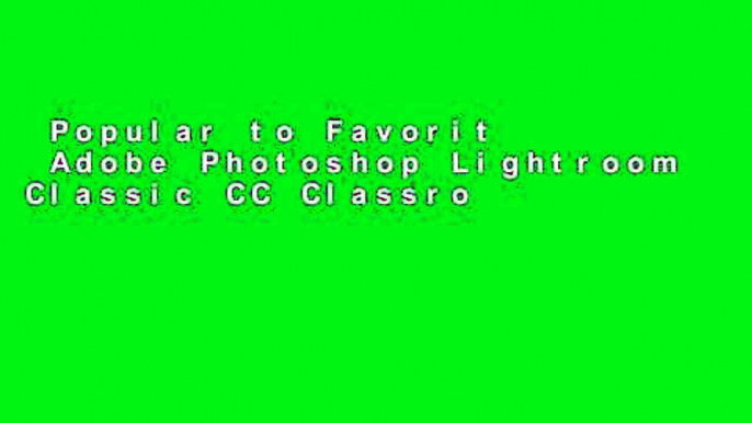 Popular to Favorit  Adobe Photoshop Lightroom Classic CC Classroom in a Book (2018 release)