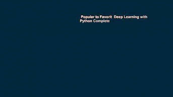 Popular to Favorit  Deep Learning with Python Complete