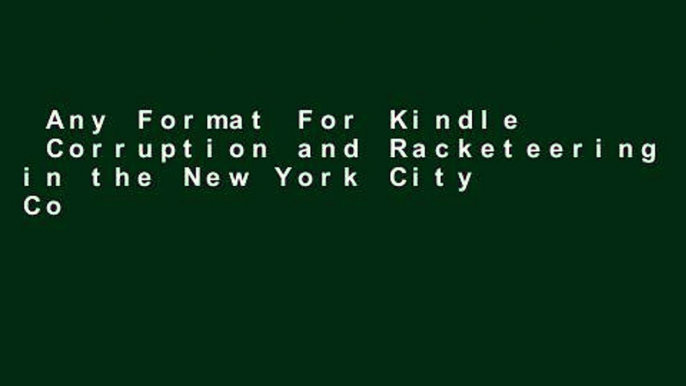 Any Format For Kindle  Corruption and Racketeering in the New York City Construction Industry: