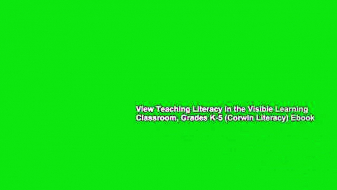 View Teaching Literacy in the Visible Learning Classroom, Grades K-5 (Corwin Literacy) Ebook