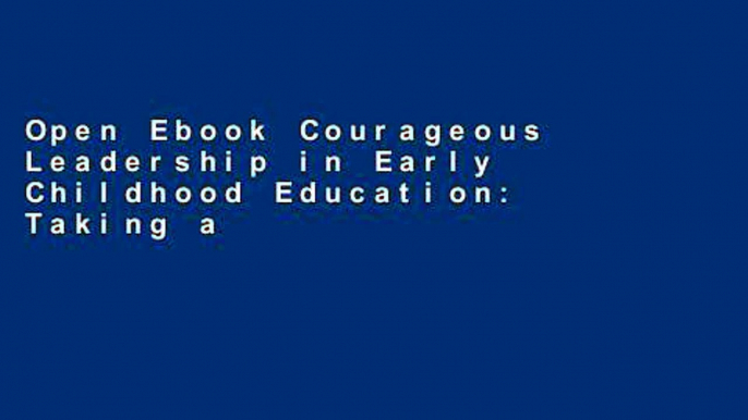 Open Ebook Courageous Leadership in Early Childhood Education: Taking a Stand for Social Justice