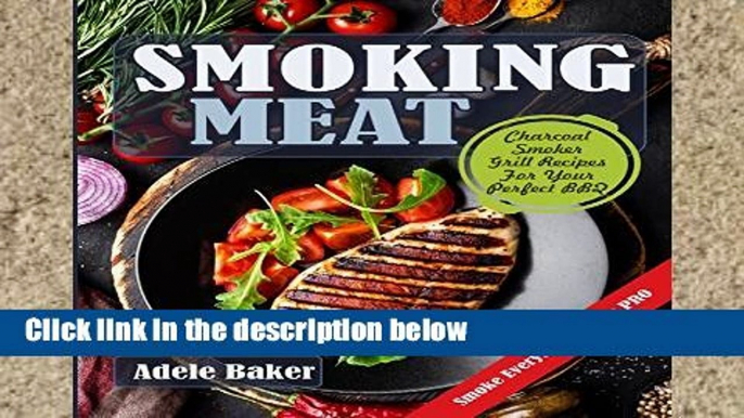 Best E-book Smoking Meat: Charcoal Smoker Grill Recipes For Your Perfect BBQ (Weber Barbecue,