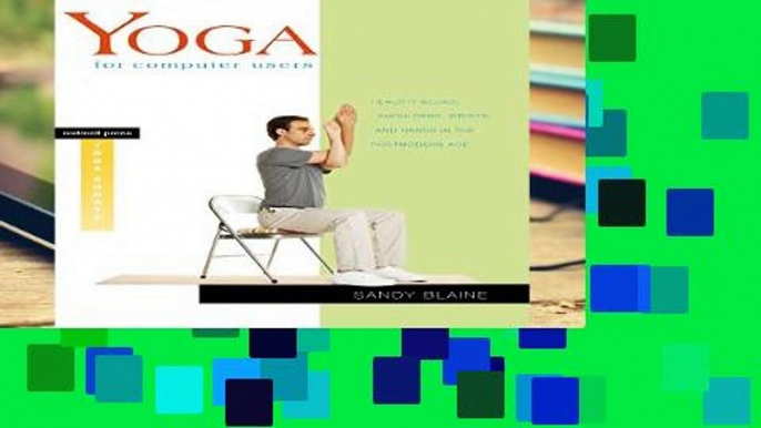 D0wnload Online Yoga for Computer Users: Healthy Necks, Shoulders, Wrists, and Hands in the