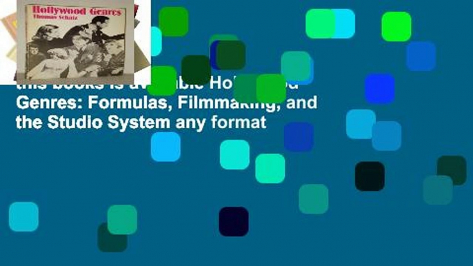 this books is available Hollywood Genres: Formulas, Filmmaking, and the Studio System any format