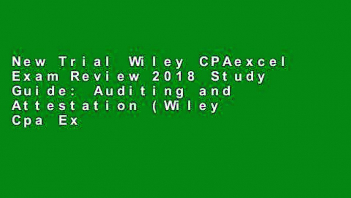 New Trial Wiley CPAexcel Exam Review 2018 Study Guide: Auditing and Attestation (Wiley Cpa Exam