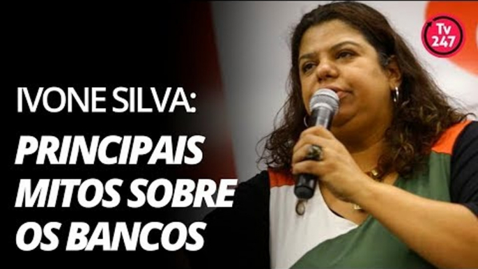 Ivone Silva: Principais mitos sobre Bancos