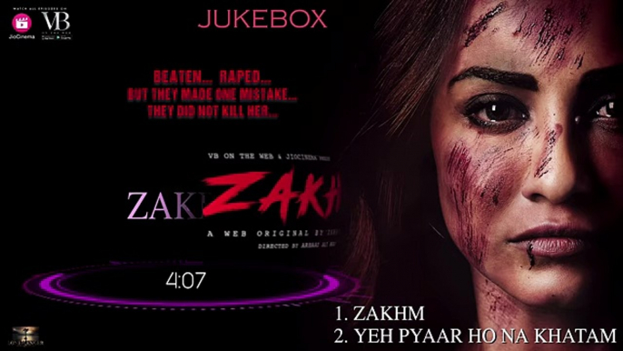 Zakhmi - Jukebox - A Web Original By Vikram Bhatt - VB On The Web