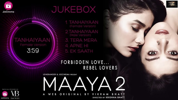 Maaya 2 - Jukebox - A Web Original By Vikram Bhatt - VB On The Web