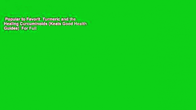 Popular to Favorit  Turmeric and the Healing Curcuminoids (Keats Good Health Guides)  For Full