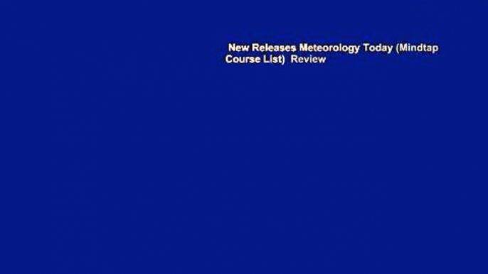 New Releases Meteorology Today (Mindtap Course List)  Review