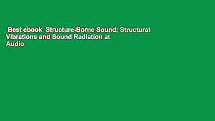 Best ebook  Structure-Borne Sound: Structural Vibrations and Sound Radiation at Audio