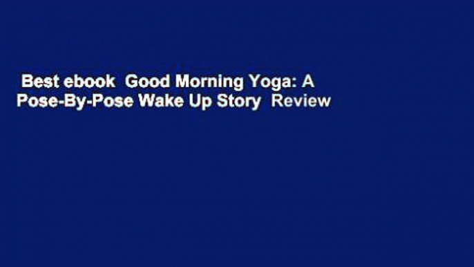 Best ebook  Good Morning Yoga: A Pose-By-Pose Wake Up Story  Review