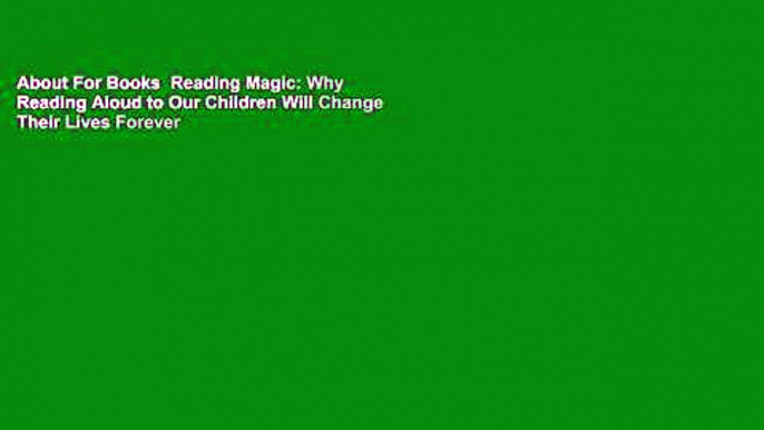 About For Books  Reading Magic: Why Reading Aloud to Our Children Will Change Their Lives Forever