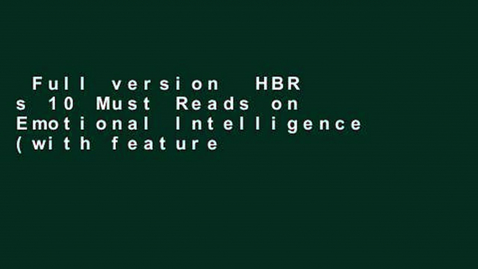 Full version  HBR s 10 Must Reads on Emotional Intelligence (with featured article What Makes a