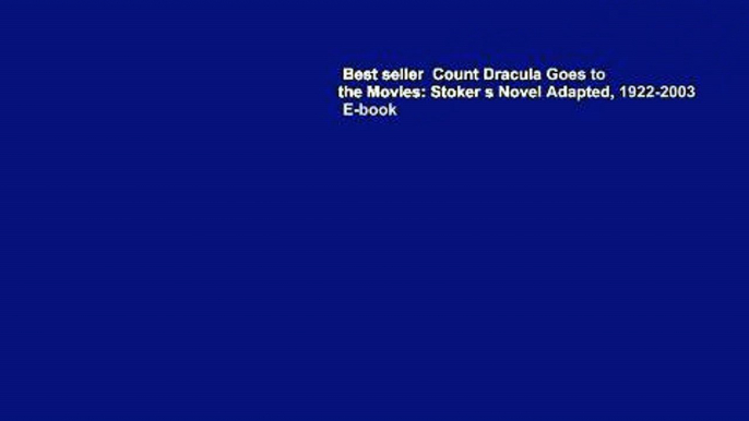 Best seller  Count Dracula Goes to the Movies: Stoker s Novel Adapted, 1922-2003  E-book