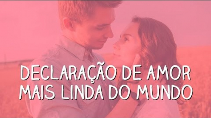 A declaração de amor mais linda do mundo