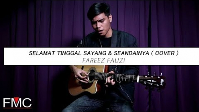 Selamat Tinggal Sayang & Seandainya - Fareez Fauzi ( cover )