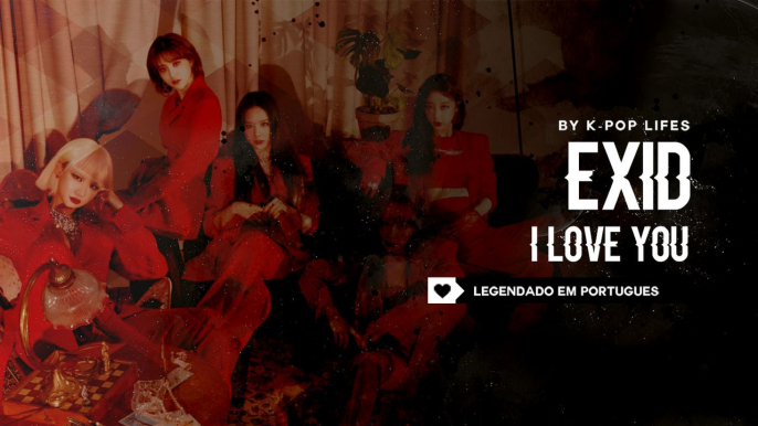 《COMEBACK》EXID (이엑스아이디) - I LOVE YOU Legendado PT | BR