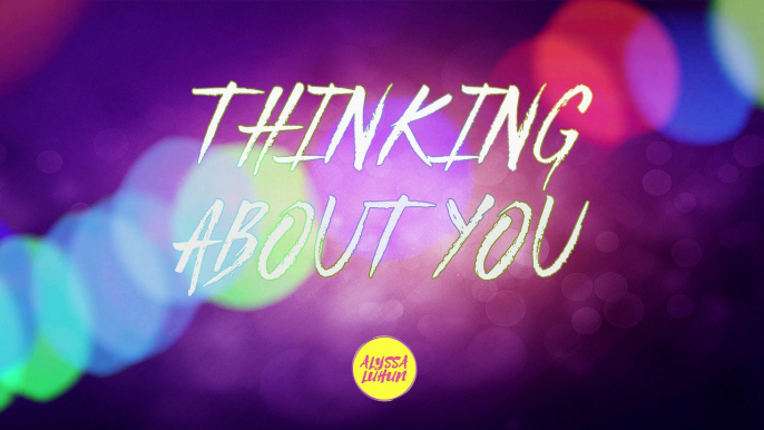 Thinking About You - @alyssaluhun ft @bigbagbenji [Prod. by @laritheghost]