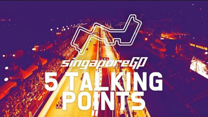 Singapore #6 - 5 Talking Points