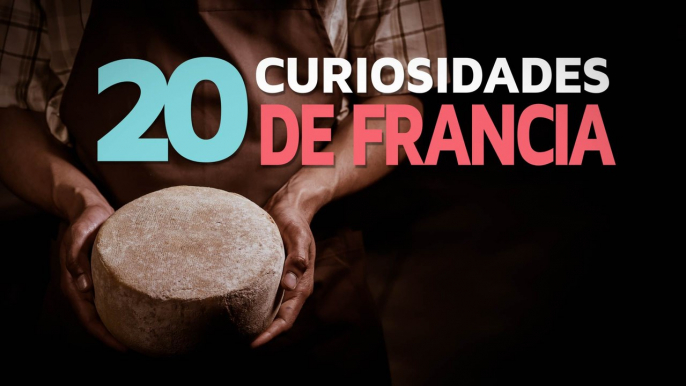 20 Curiosidades de Francia | El país de los mil quesos