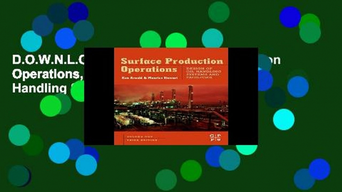 D.O.W.N.L.O.A.D [P.D.F] Surface Production Operations, Volume 1: Design of Oil Handling Systems