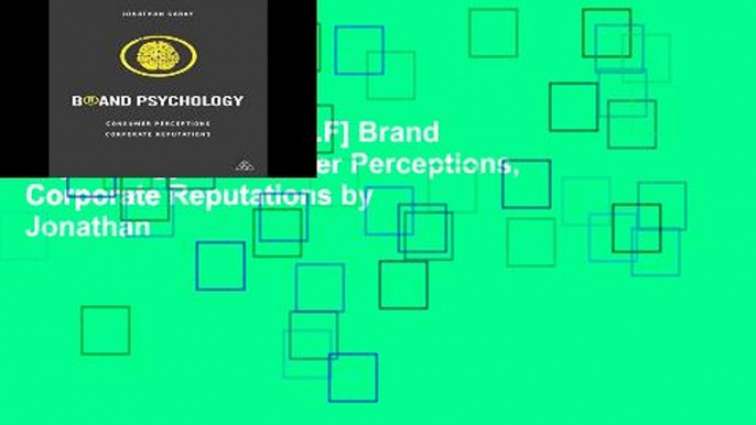 D.O.W.N.L.O.A.D [P.D.F] Brand Psychology: Consumer Perceptions, Corporate Reputations by Jonathan