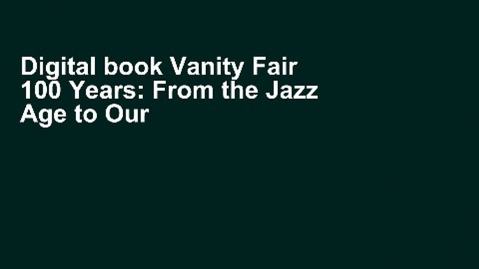 Digital book Vanity Fair 100 Years: From the Jazz Age to Our Age Complete