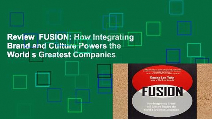 Review  FUSION: How Integrating Brand and Culture Powers the World s Greatest Companies