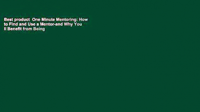 Best product  One Minute Mentoring: How to Find and Use a Mentor-and Why You ll Benefit from Being