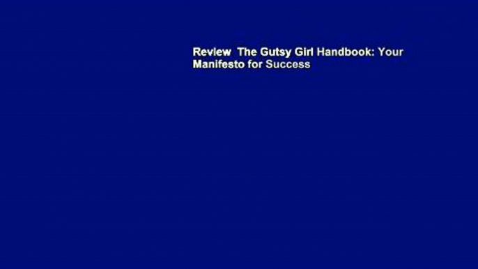 Review  The Gutsy Girl Handbook: Your Manifesto for Success