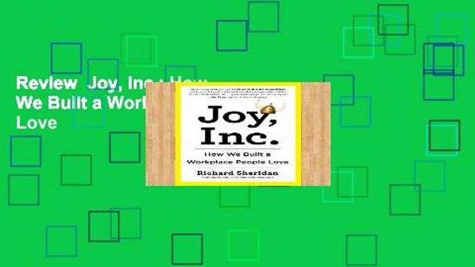 Review  Joy, Inc : How We Built a Workplace People Love