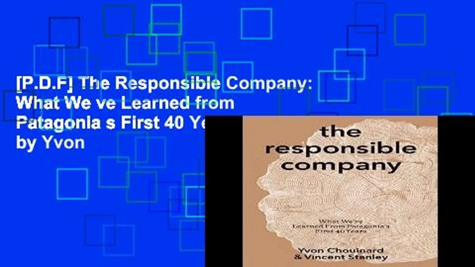 [P.D.F] The Responsible Company: What We ve Learned from Patagonia s First 40 Years by Yvon