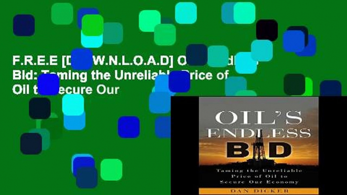 F.R.E.E [D.O.W.N.L.O.A.D] Oil s Endless Bid: Taming the Unreliable Price of Oil to Secure Our