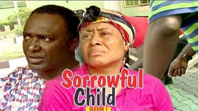 SORROWFUL CHILD 1 - NIGERIAN NOLLYWOOD MOVIES || TRENDING NIGERIAN MOVIES