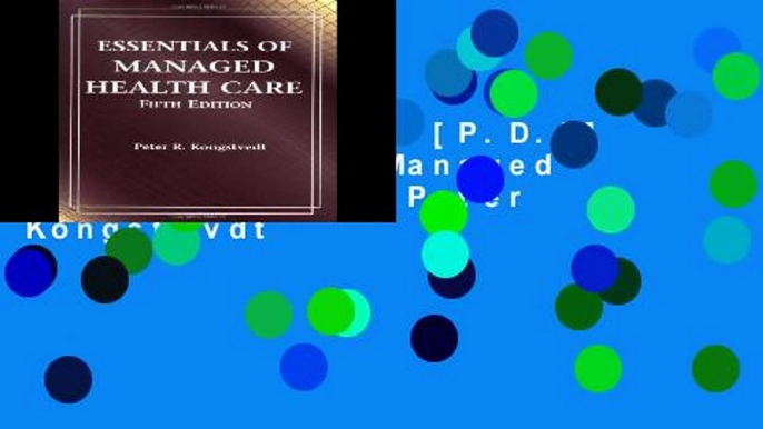 D.O.W.N.L.O.A.D [P.D.F] Essentials of Managed Health Care by Peter Kongstevdt