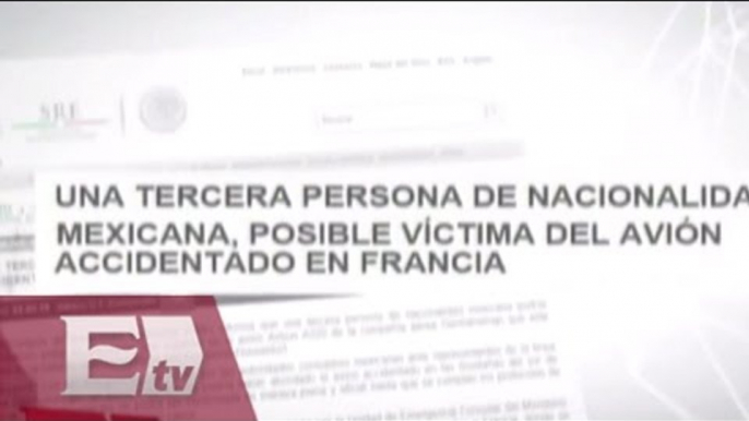 Se espera confirmación de víctimas Mexicanas del avión accidentado en Francia / Vianey Esquinca