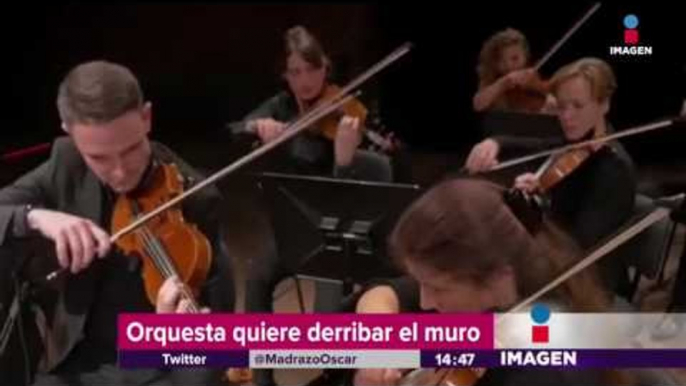 Orquesta alemana tocará para derribar muro en México | Imagen Noticias con Yuriria Sierra