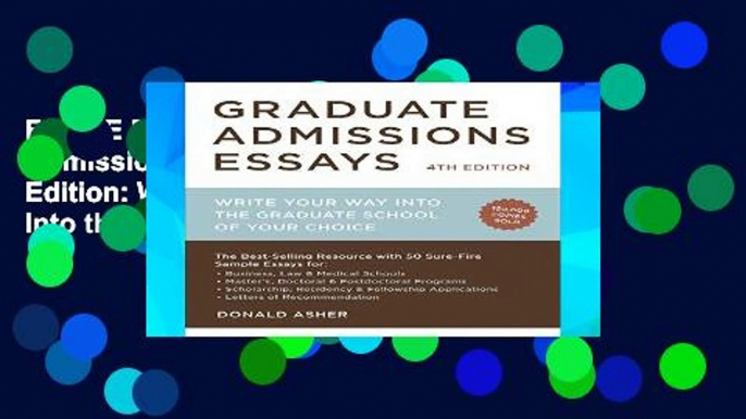 F.R.E.E [D.O.W.N.L.O.A.D] Graduate Admissions Essays, Fourth Edition: Write Your Way Into the