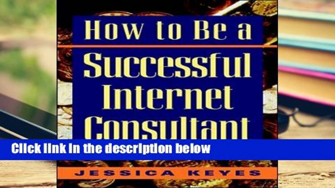 [P.D.F] How to be a Successful Internet Consultant [E.B.O.O.K]