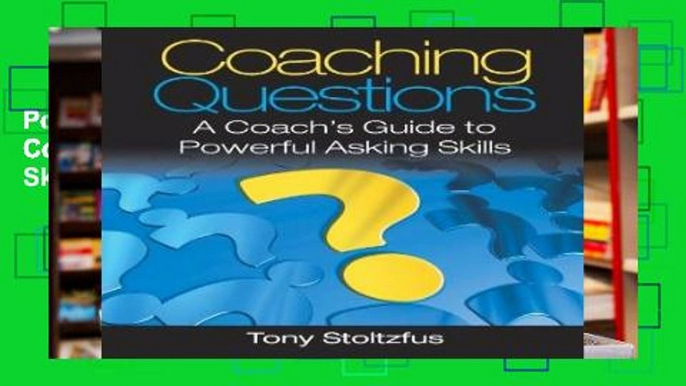 Popular Coaching Questions: A Coach s Guide to Powerful Asking Skills