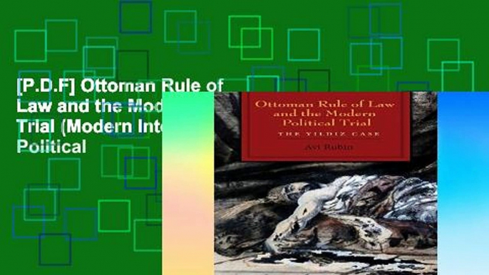 [P.D.F] Ottoman Rule of Law and the Modern Political Trial (Modern Intellectual and Political