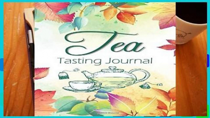 F.R.E.E [D.O.W.N.L.O.A.D] Tea Tasting Journal: Recording Your Experience and Analyze the Tea You
